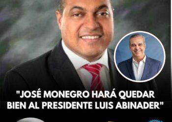José Monegro hará quedar bien a Luis Abinader