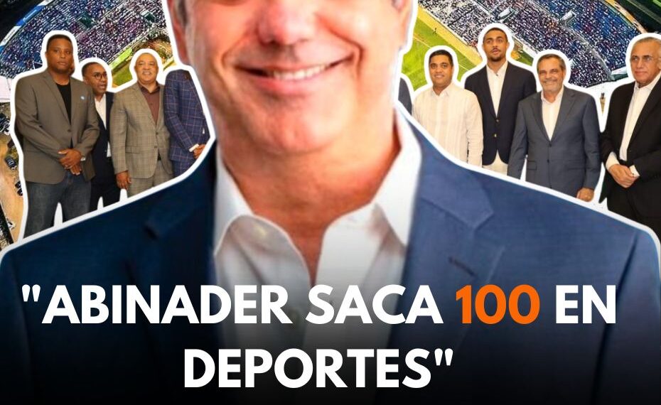 Abinader saca 100 en Deportes